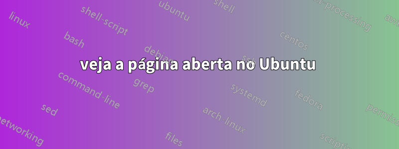 veja a página aberta no Ubuntu