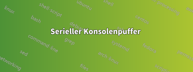 Serieller Konsolenpuffer