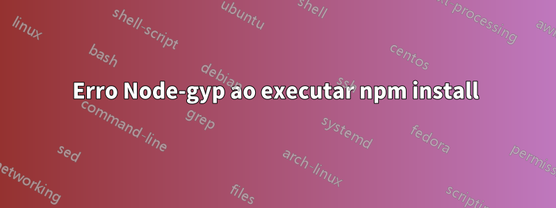 Erro Node-gyp ao executar npm install