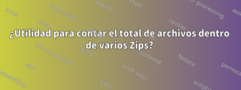 ¿Utilidad para contar el total de archivos dentro de varios Zips?