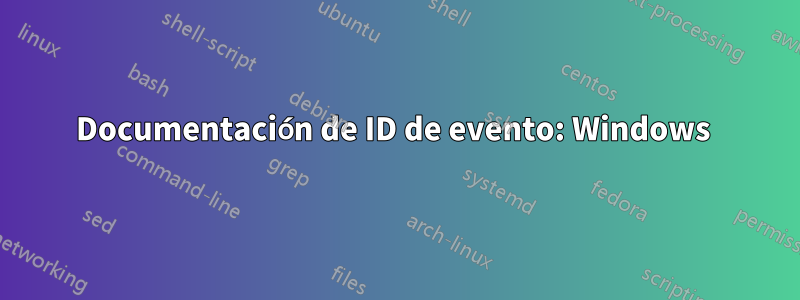 Documentación de ID de evento: Windows 