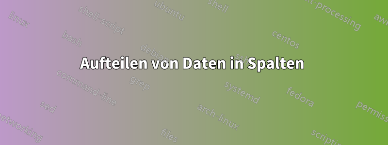 Aufteilen von Daten in Spalten