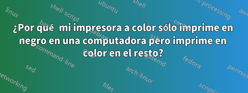 ¿Por qué mi impresora a color sólo imprime en negro en una computadora pero imprime en color en el resto?
