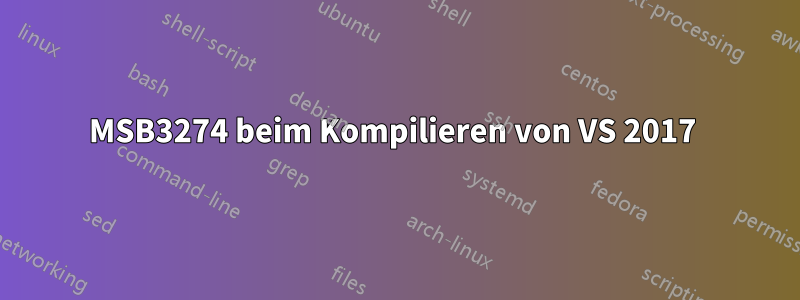 MSB3274 beim Kompilieren von VS 2017 