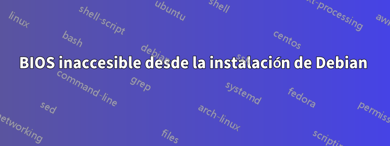 BIOS inaccesible desde la instalación de Debian
