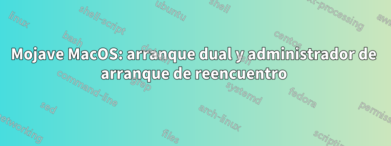 Mojave MacOS: arranque dual y administrador de arranque de reencuentro
