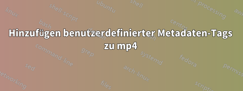 Hinzufügen benutzerdefinierter Metadaten-Tags zu mp4