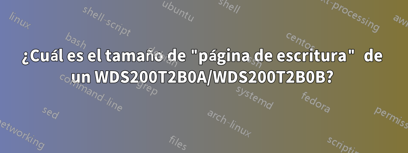 ¿Cuál es el tamaño de "página de escritura" de un WDS200T2B0A/WDS200T2B0B?