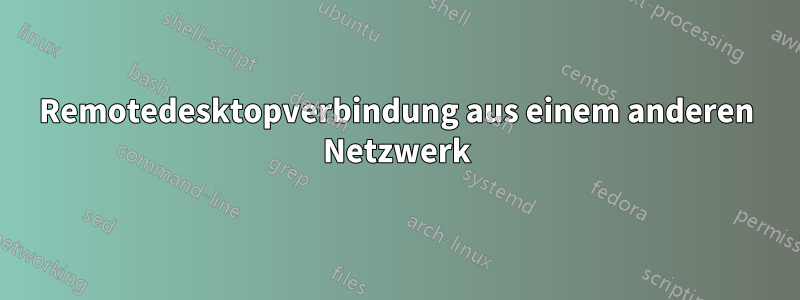 Remotedesktopverbindung aus einem anderen Netzwerk