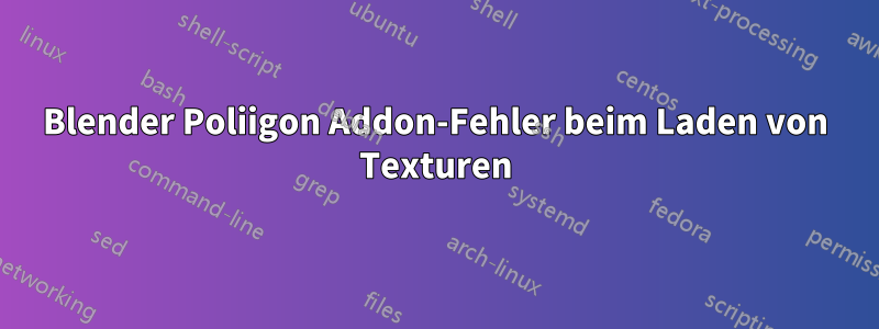 Blender Poliigon Addon-Fehler beim Laden von Texturen