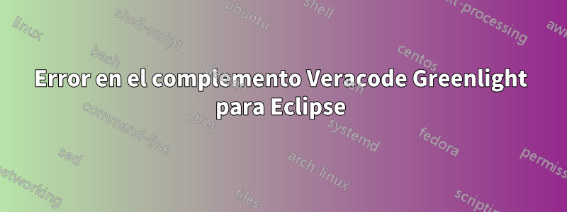 Error en el complemento Veracode Greenlight para Eclipse