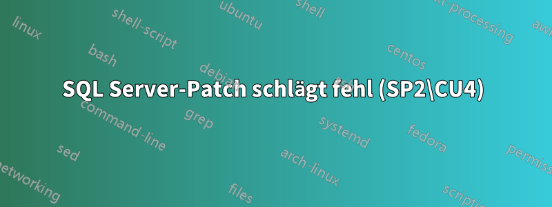 SQL Server-Patch schlägt fehl (SP2\CU4)