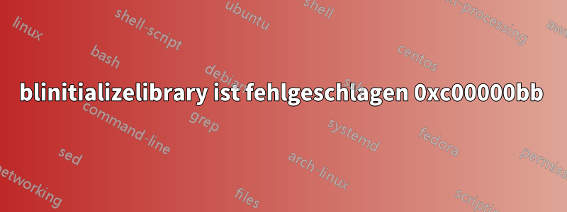 blinitializelibrary ist fehlgeschlagen 0xc00000bb