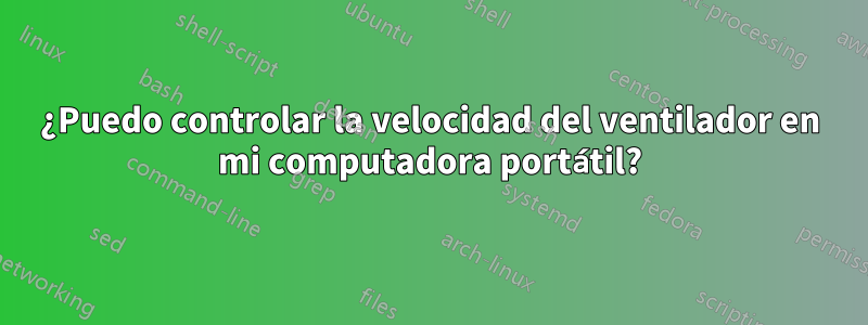 ¿Puedo controlar la velocidad del ventilador en mi computadora portátil?