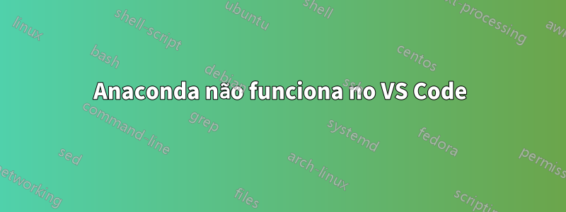 Anaconda não funciona no VS Code