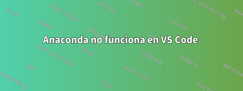 Anaconda no funciona en VS Code