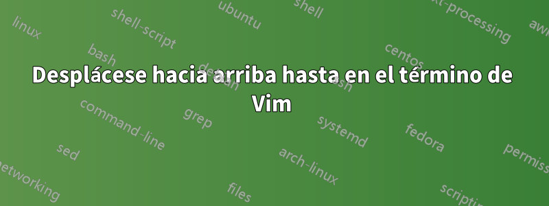 Desplácese hacia arriba hasta en el término de Vim