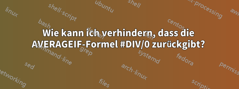 Wie kann ich verhindern, dass die AVERAGEIF-Formel #DIV/0 zurückgibt?