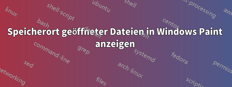 Speicherort geöffneter Dateien in Windows Paint anzeigen