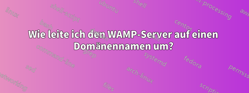 Wie leite ich den WAMP-Server auf einen Domänennamen um?