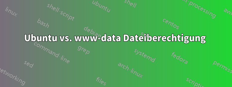 Ubuntu vs. www-data Dateiberechtigung