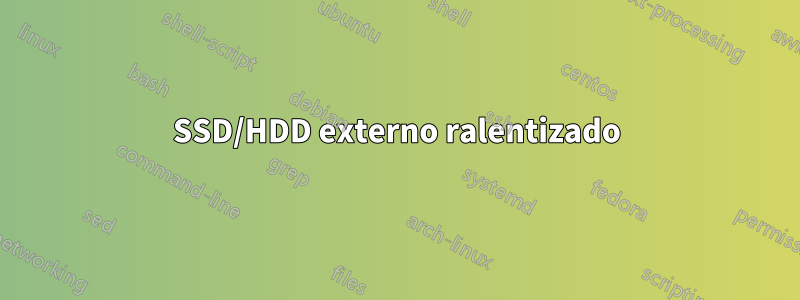 SSD/HDD externo ralentizado