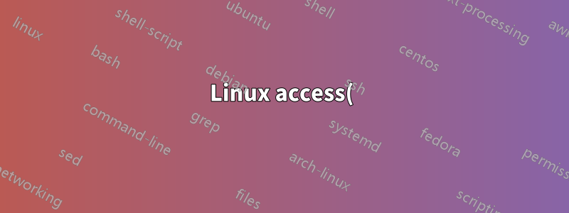 Linux access() 系統呼叫顯示不一致的行為