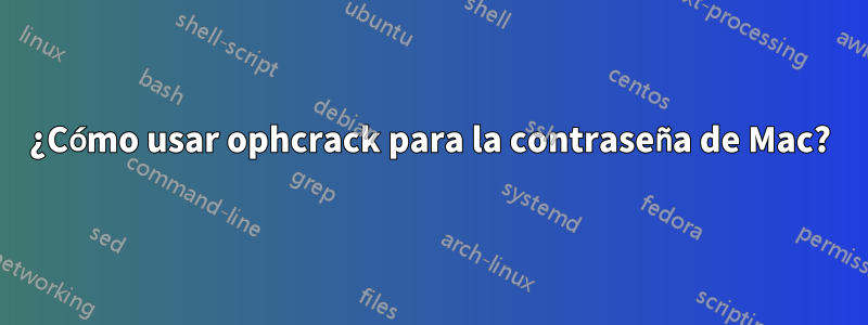 ¿Cómo usar ophcrack para la contraseña de Mac?