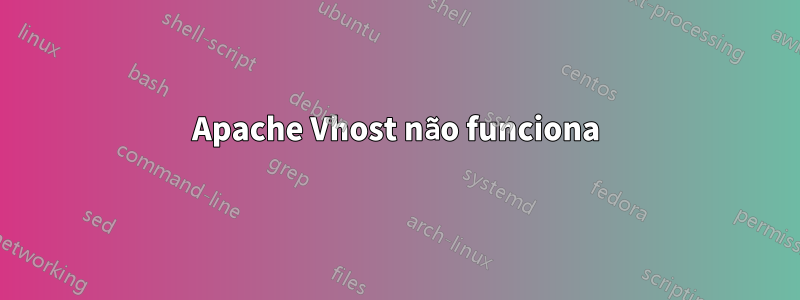 Apache Vhost não funciona