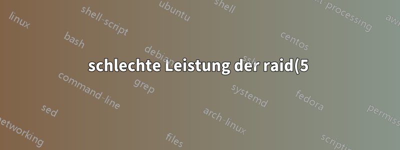 schlechte Leistung der raid(5)-Festplatte im Vergleich zu einer einzelnen SSD