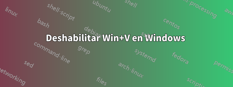 Deshabilitar Win+V en Windows