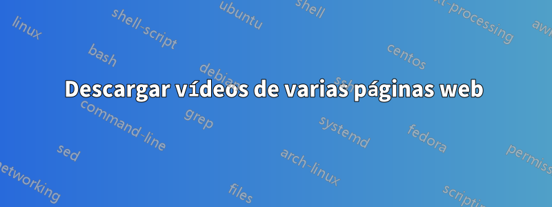 Descargar vídeos de varias páginas web