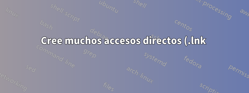 Cree muchos accesos directos (.lnk) de archivos existentes y agregue argumentos de destino a todos los accesos directos