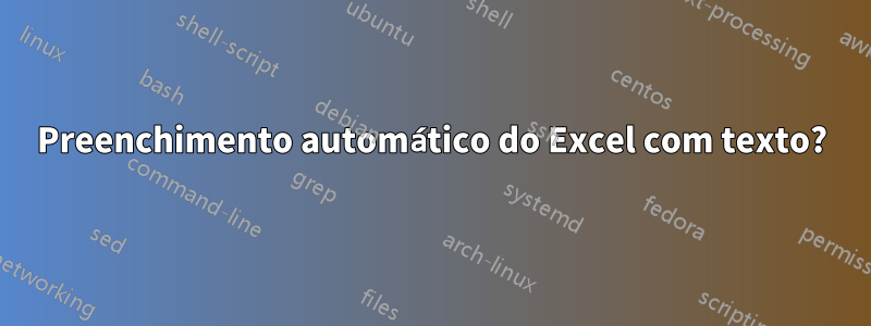 Preenchimento automático do Excel com texto?