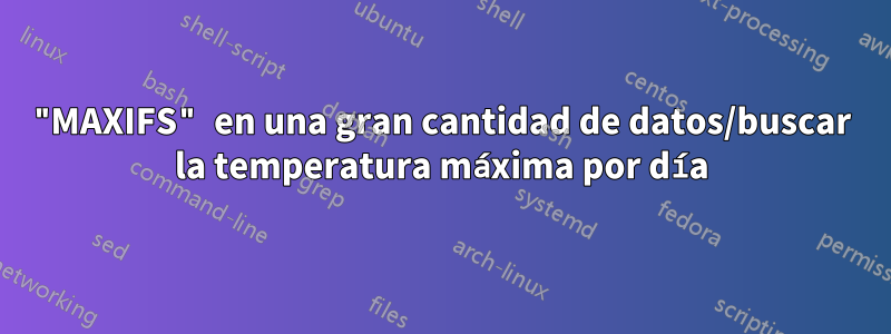 "MAXIFS" en una gran cantidad de datos/buscar la temperatura máxima por día