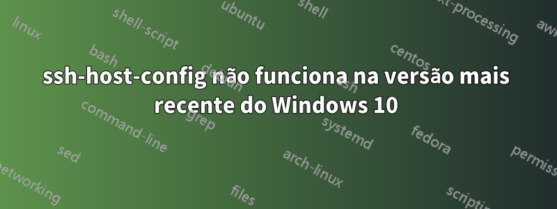 ssh-host-config não funciona na versão mais recente do Windows 10