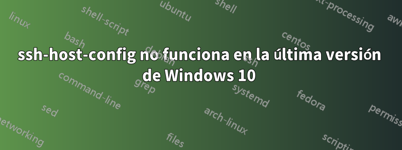 ssh-host-config no funciona en la última versión de Windows 10