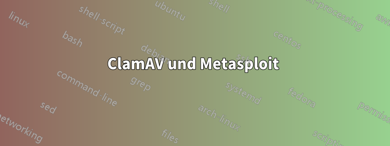 ClamAV und Metasploit