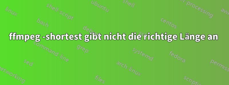 ffmpeg -shortest gibt nicht die richtige Länge an