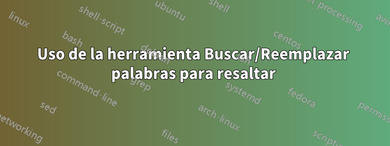 Uso de la herramienta Buscar/Reemplazar palabras para resaltar