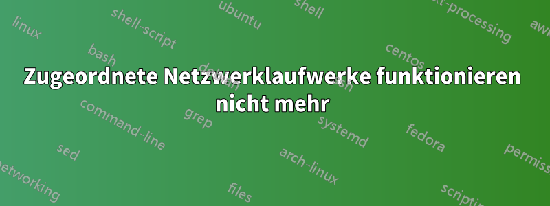 Zugeordnete Netzwerklaufwerke funktionieren nicht mehr