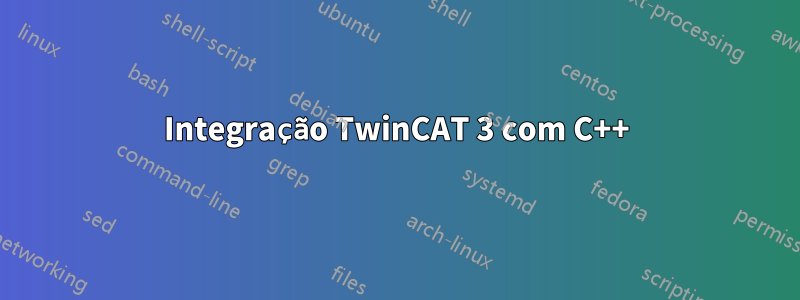 Integração TwinCAT 3 com C++