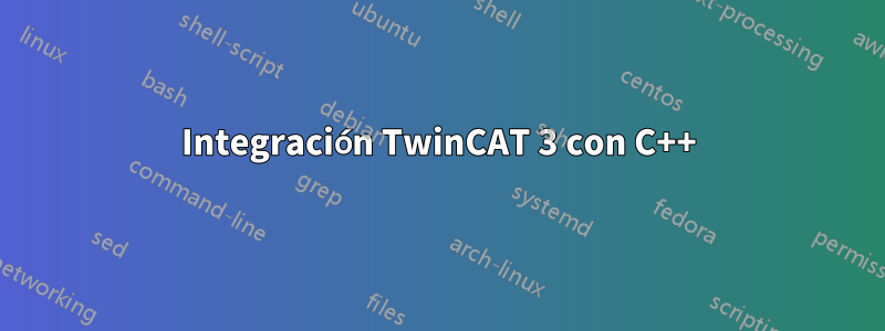 Integración TwinCAT 3 con C++