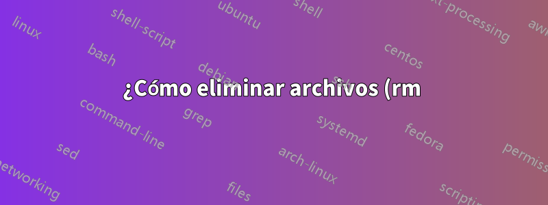 ¿Cómo eliminar archivos (rm) en un montaje CIFS cuando el nombre del archivo contiene dos puntos (:) u otros caracteres especiales?