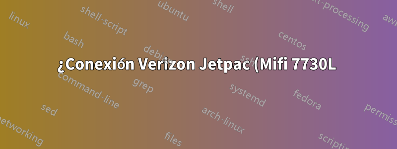 ¿Conexión Verizon Jetpac (Mifi 7730L) al concentrador o enrutador?