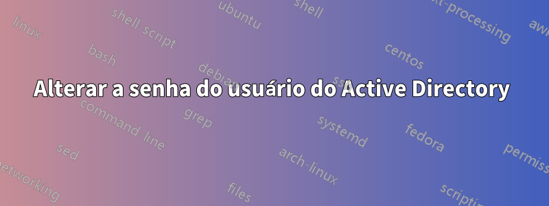 Alterar a senha do usuário do Active Directory