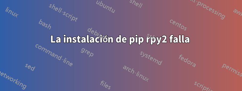 La instalación de pip rpy2 falla