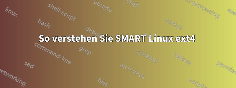 So verstehen Sie SMART Linux ext4