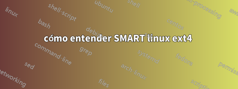 cómo entender SMART linux ext4