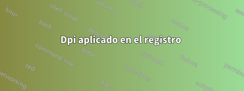 Dpi aplicado en el registro